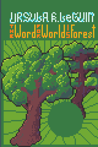 The Word for World is Forest by Ursula K. Le Guin